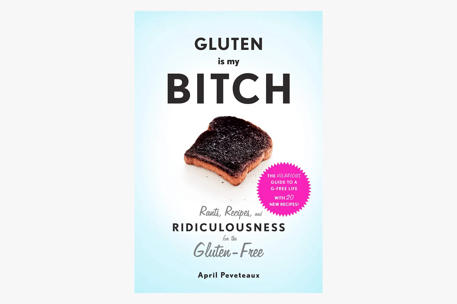 Gluten Is My Bitch Book Cover